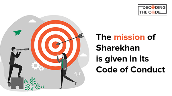 The mission of Sharekhan is given in its Code of Conduct 