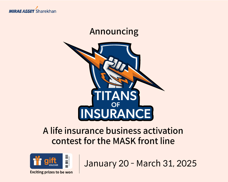 Announcing 
Titans of Insurance A life insurance business activation contest for the MASK front-line January 20 - March 31, 2025 Exciting prizes to be won