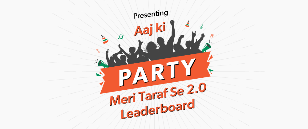 Presenting Aaj ki Party Meri Taraf Se 2.0 Leaderboard