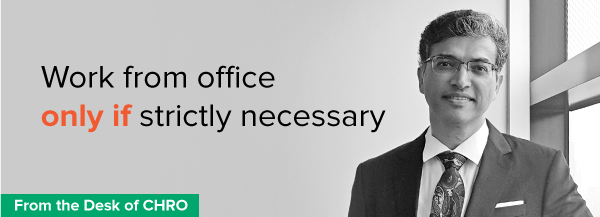 Work from office only if strictly necessary