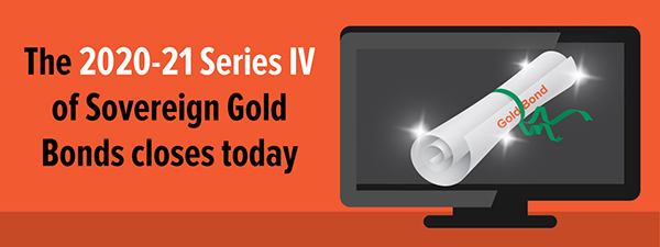 The 2020 Series IV of Sovereign Gold Bonds is closed today