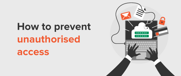 How to prevent unauthorised access