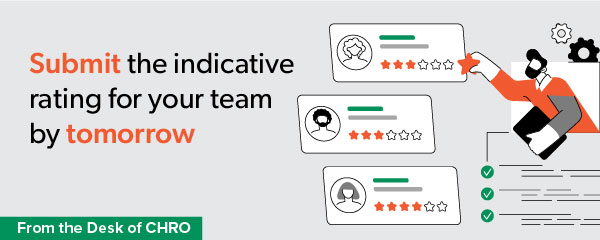 Submit the indicative rating for your team by tomorrow