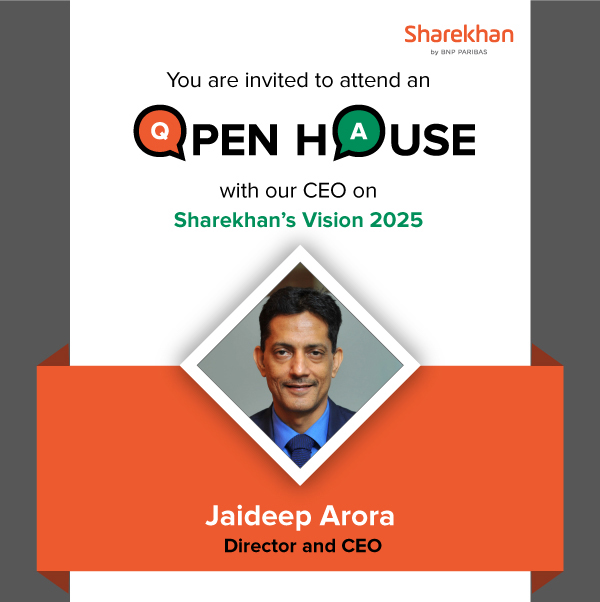 You are invited to attend an Open House With our CEO Sharekhan's Vision 2025