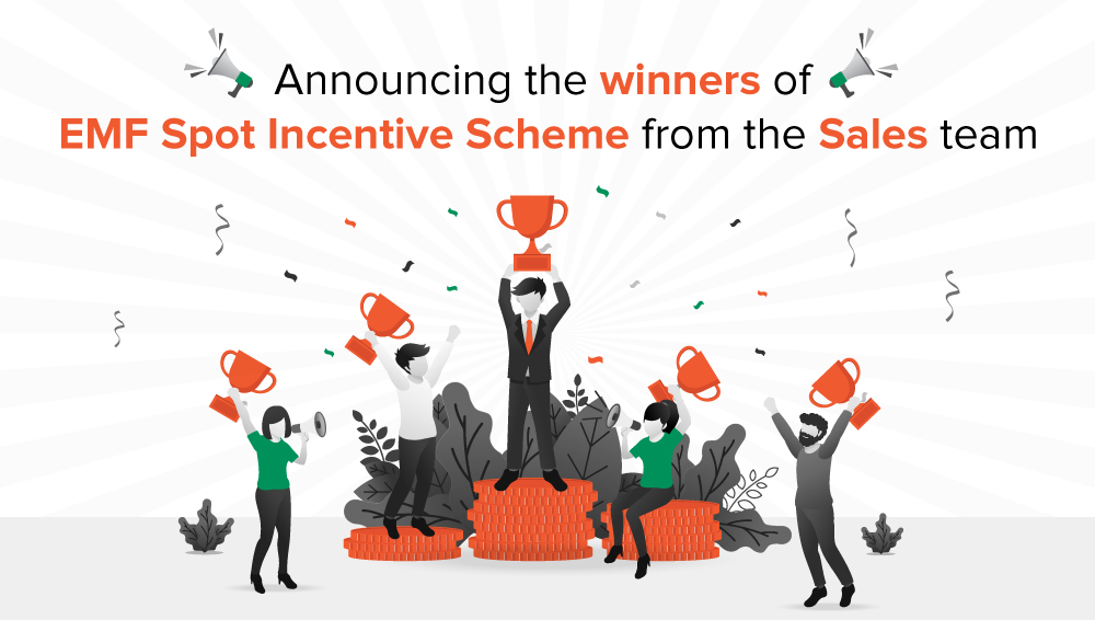 Announcing the winners of 
      EMF Spot Incentive Scheme from the Sales team