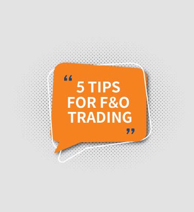 5 TIPS FOR F&O TRADING