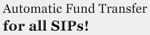 Automatic Fund Transfer for all SIPs